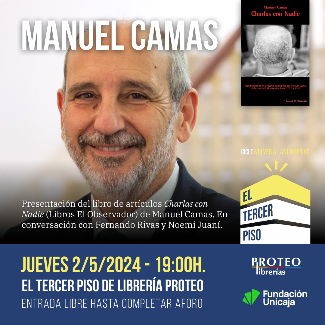 Presentación del libro de artículos Charlas con Nadie (Libros El Observador) de Manuel Camas. En conversación con Fernando Rivas y Noemí Juaní.