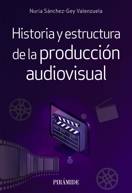 HISTORIA Y ESTRUCTURA DE LA PRODUCCIÓN AUDIOVISUAL.